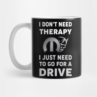 I don't need therapy Mug